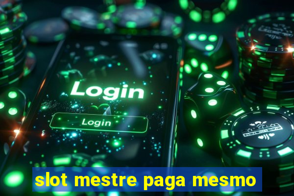 slot mestre paga mesmo